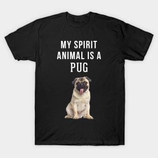 My Spirit Animal is a Pug T-Shirt